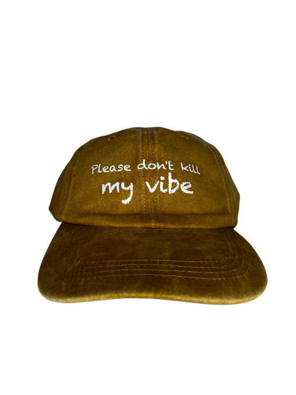 "Please don't kill my vibe"